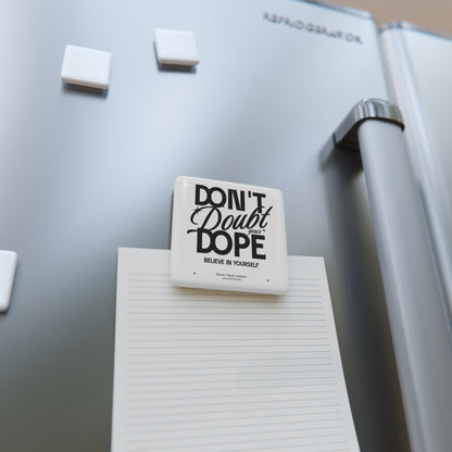 Don't Doubt Your Dope™ Original Porcelain Square Magnet