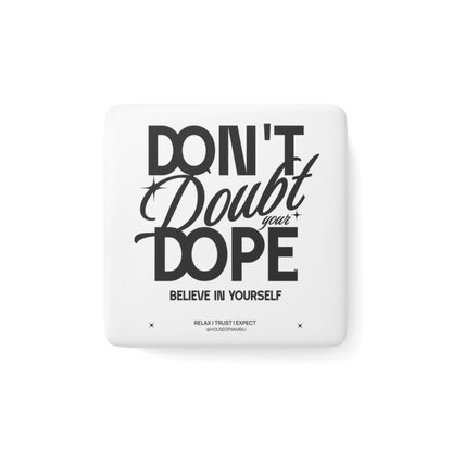 Don't Doubt Your Dope™ Original Porcelain Square Magnet