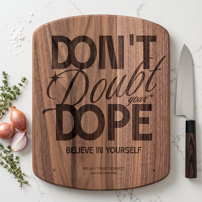 Don't Doubt Your Dope™ Hardwood Cutting Board