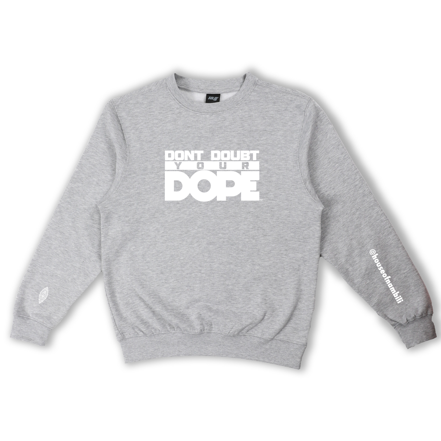 'Don't Doubt Your Dope' Crewneck